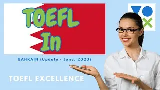 TOEFL In Bahrain -- Summer, 2023