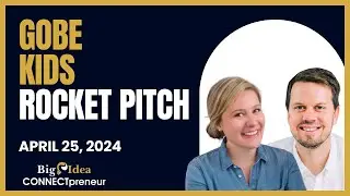 GoBe Kids - The Big Idea CONNECTpreneur Networking and Pitch Extravaganza
