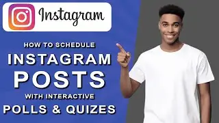 How to schedule instagram posts with interactive polls and quizzes (2024)