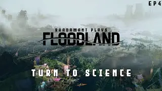 Floodland - Turn To Science // EP4