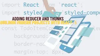 Adding Reducer and Thunks | Building Modern Projects with React -9