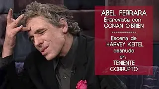 Entrevista. ABEL FERRARA Y Conan O´Brien hablan sobre TENIENTE CORRUPTO.