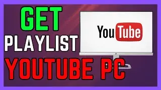 How To Get Playlist From YouTube PC - (Simple Guide!)