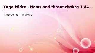 Yoga Nidra - Heart and throat chakra 1 August 2024 11:36:16