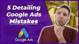Avoid These 5 Mistakes When Running Your Auto Detailing Google Ads Campaign