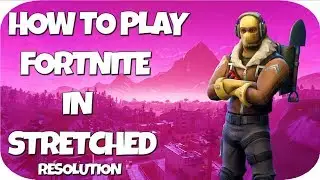 How To Play Fortnite In Stretched Resolution (UpdateD) - Fortnite Battle Royale (Season - 8)