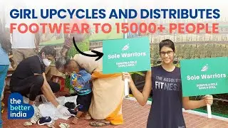 This Indian Teen Is Distributing Footwear To 15000 People | The Better India
