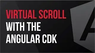 Virtual Scroll with the Angular CDK - What's New In v7