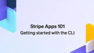 Stripe Apps 101 - 01 Getting started with Stripe Apps
