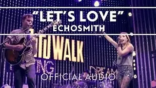 Echosmith -  Let's Love (Official Audio Video) [Extras]