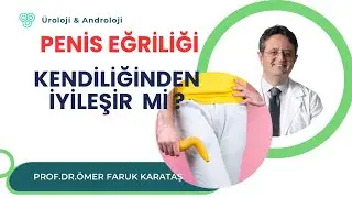 PENİS EĞRİLİĞİ KENDİLİĞİNDEN İYİLEŞİR Mİ ?