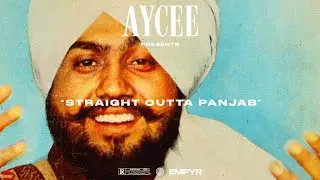 STRAIGHT OUTTA PUNJAB (SURINDER SHINDA, JAZZY B & MORE) | AYCEE | LATEST PUNJABI MIX 2022