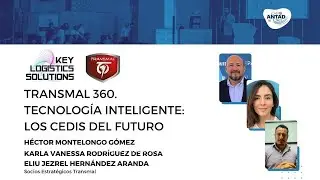 TRANSMAL 360. TECNOLOGÍA INTELIGENTE: LOS CEDIS DEL FUTURO | Expo ANTAD 2023