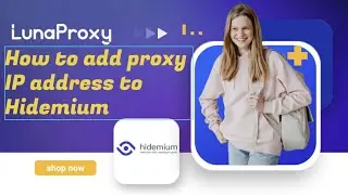 How to add proxy IP address into Hidemium, Dynamic Residential Proxy, Lunaproxy