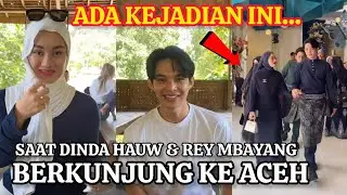 KEJADIAN DINDA HAUW DAN REY MBAYANG JALAN-JALAN KE ACEH