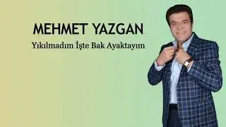 MEHMET YAZGAN..yıkılmadım işte bak ayaktayım..