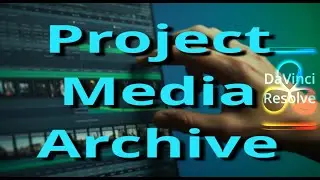 How to Properly Archive DaVinci Resolve Projects, Media & Relinking