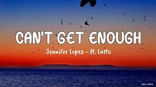 Jennifer Lopez - Can_t Get Enough - feat. Latto (Lyrics)