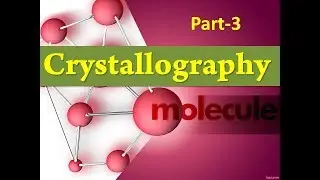 Introduction to Crystallography | Lecture| Part-3|