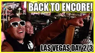 Leaving Resorts World and going BACK TO ENCORE and WYNN Buffet! Day 2/3 in Las Vegas California