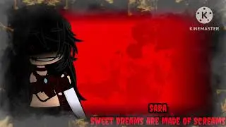 Sara's theme song: Sweet Dreams are made of Screams