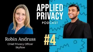 #4 Applied Privacy Podcast with Robin Andruss - Chief Privacy Officer at Skyflow