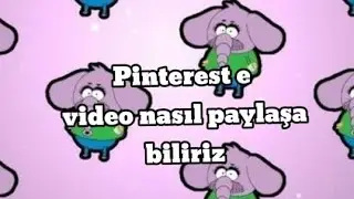 Pinterest te nasıl video yüklenir? ve nasıl fancam yüklenir?