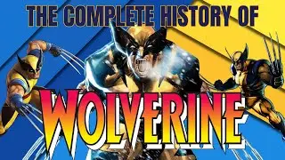 The COMPLETE History of Wolverine