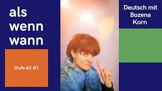 Als, wenn, wann. Deutsch mit Bozena Korn