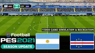 eFootball PES 2021 Gameplay | Argentina vs Cape Verde | Full Match Streaming | Video Game Simulation
