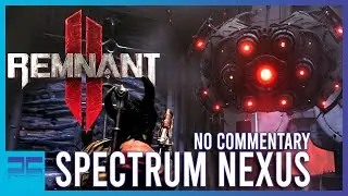 Remnant 2 - Spectrum Nexus Dungeon Walkthrough (No Commentary) | Playing Quietly