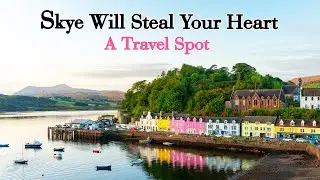 Portree, Scotland: The Dreamy Harbor Town Hiding in the Mist of Skye