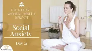 Getting Over Social Anxiety -  Yoga for Mental Health - Day 21 with Mariya Gancheva