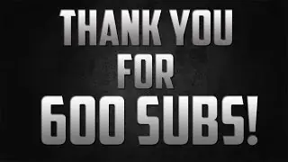 Thank you for 600 Subs!!
