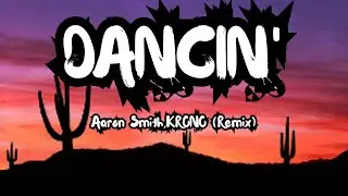 Aaron Smith - Dancin (KRONO Remix) - Lyrics