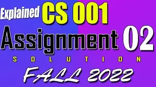 CS001 Assignment 2 Solution Fall 2022 | CS001 Assignment 2 Solution 2023