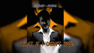 What if I didn't run? x Help Urself Remix EXTENDED VER + SLOW/REVERB