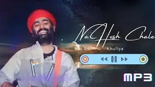 Na Hosh Chale | Arijit Singh | Mp3 | khufiya