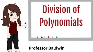 Division of Polynomials and the Remainder and Factor Theorems