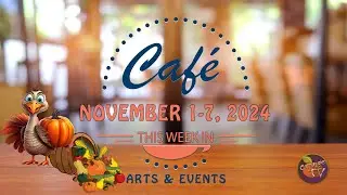 Cafe | November 2024 Week One | November 1-7, 2024