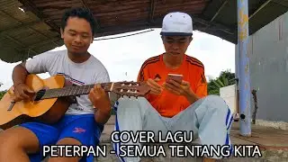 ISENG-ISENG COVER LAGU PETERPAN - SEMUA TENTANG KITA