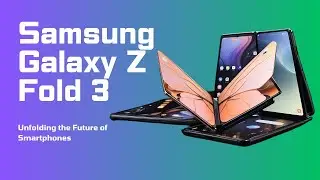 Samsung Galaxy Z Fold 3 Review | Unfolding the Future of Smartphones