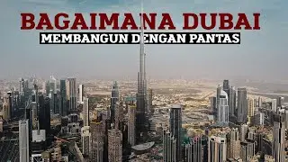 Bagaimana Dubai Membangun Dengan Pantas