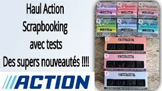 Haul Action scrapbooking avec tests des supers nouveautés tuto carterie Diy scrapbooking scrap haul