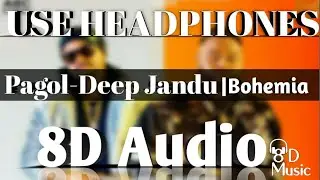 Pagol-8D song | Arey Pagol Hoye Jabo| 8d {Audio} song | Pagol-Deep Jandu|Bohemia| Pagol 8d song 🎧🎧