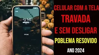 CELULAR  COM A TELA TRAVADA E SEM DESLIGAR (ano 2024) MOTOROLA, SAMSUNG, XIAOMI