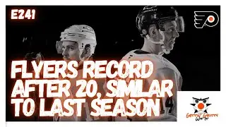 241 - Flyers Record After 20 Games, Similar To Last Season