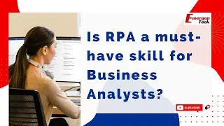 Is RPA a Must have skill for Business Analyst? | EmergenTeck