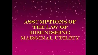 Assumptions of the Law of Diminishing Marginal Utility
