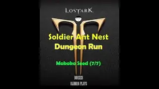 Lost Ark! Soldier Ant Nest Dungeon Solol Hard Run - Mokoko Seed (7/7)